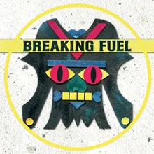 Breaking Fuel
